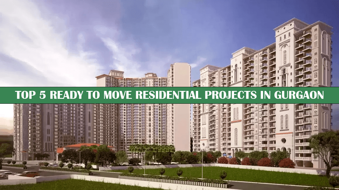 Top 5 Ready to Move Residential Projects in Gurgaon