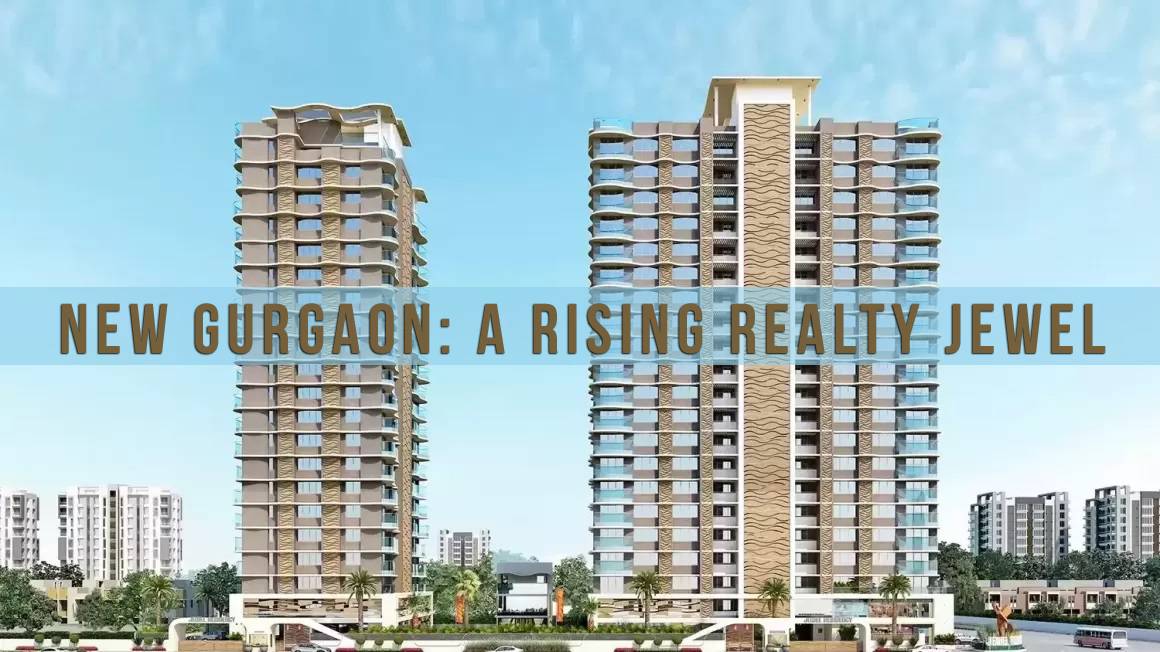 New Gurgaon A Rising Realty Jewel