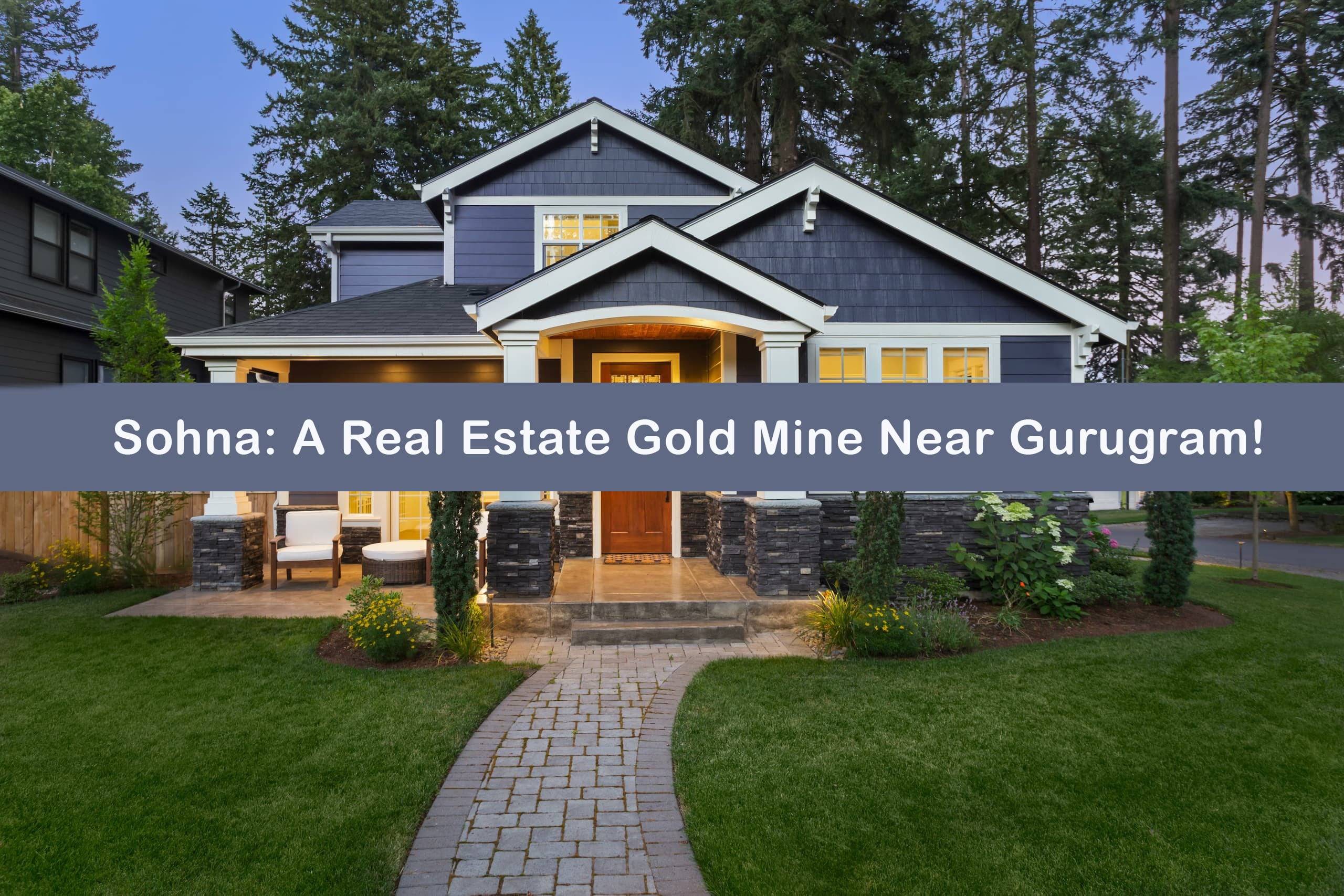 Sohna A Real Estate Gold Mine Near Gurugram