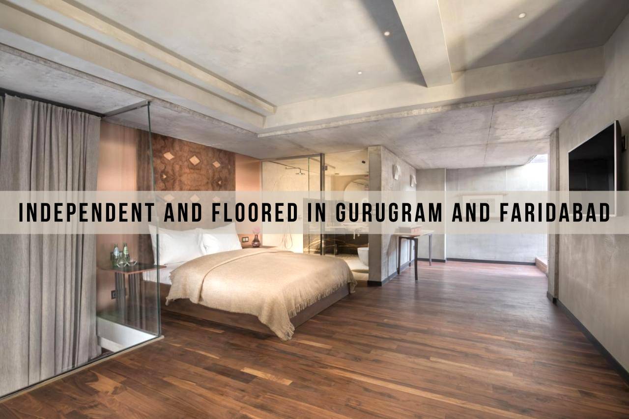 Independent and Floored in Gurugram and Faridabad