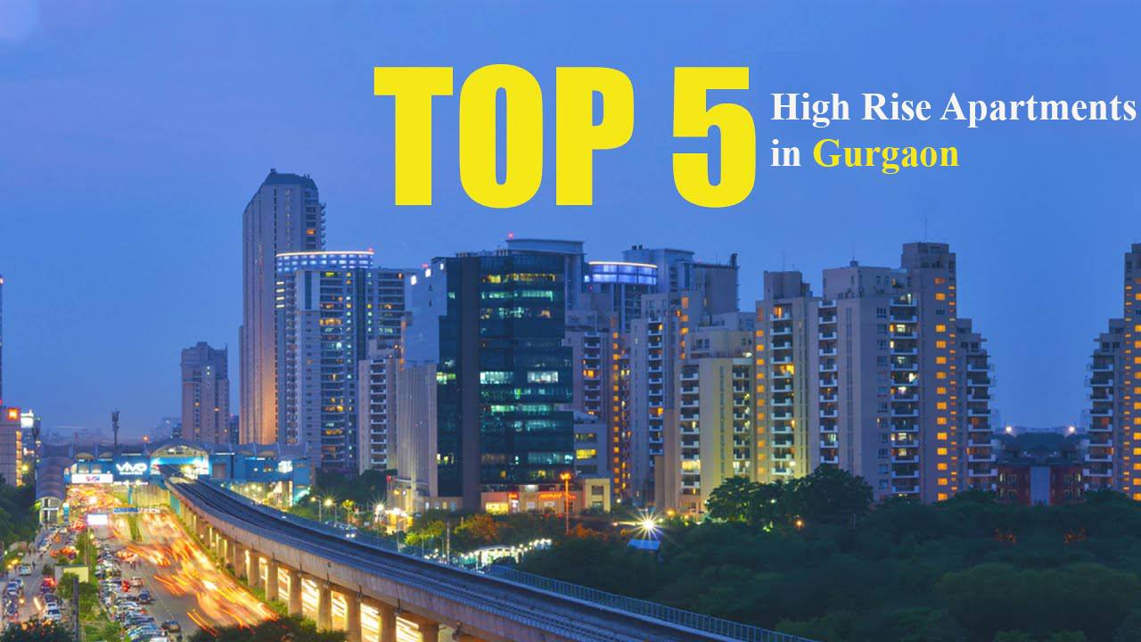 Top 5 High Rise Apartments in Gurgaon