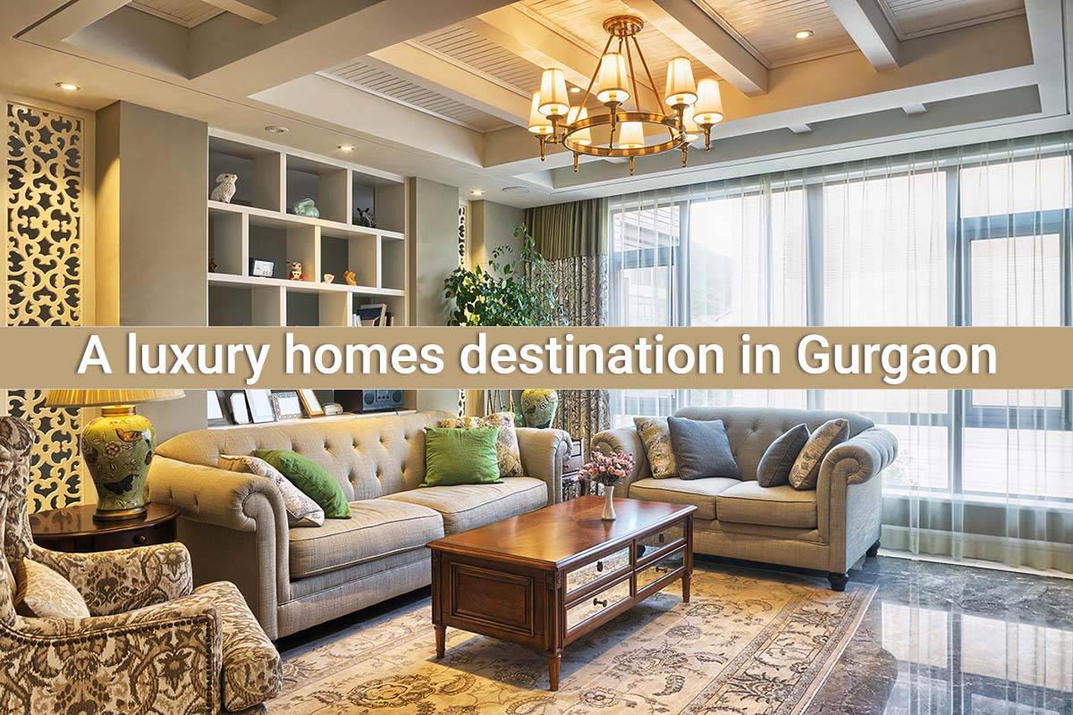 A Luxury Homes Destination in Gurgaon