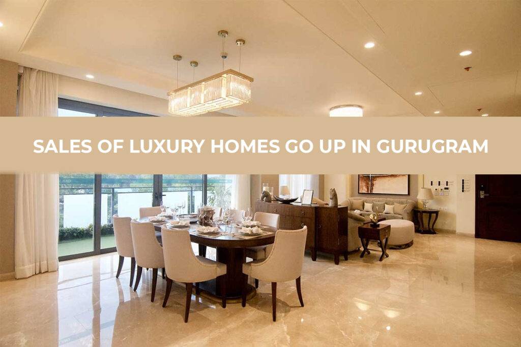 Sales of Luxury Homes go up in Gurugram
