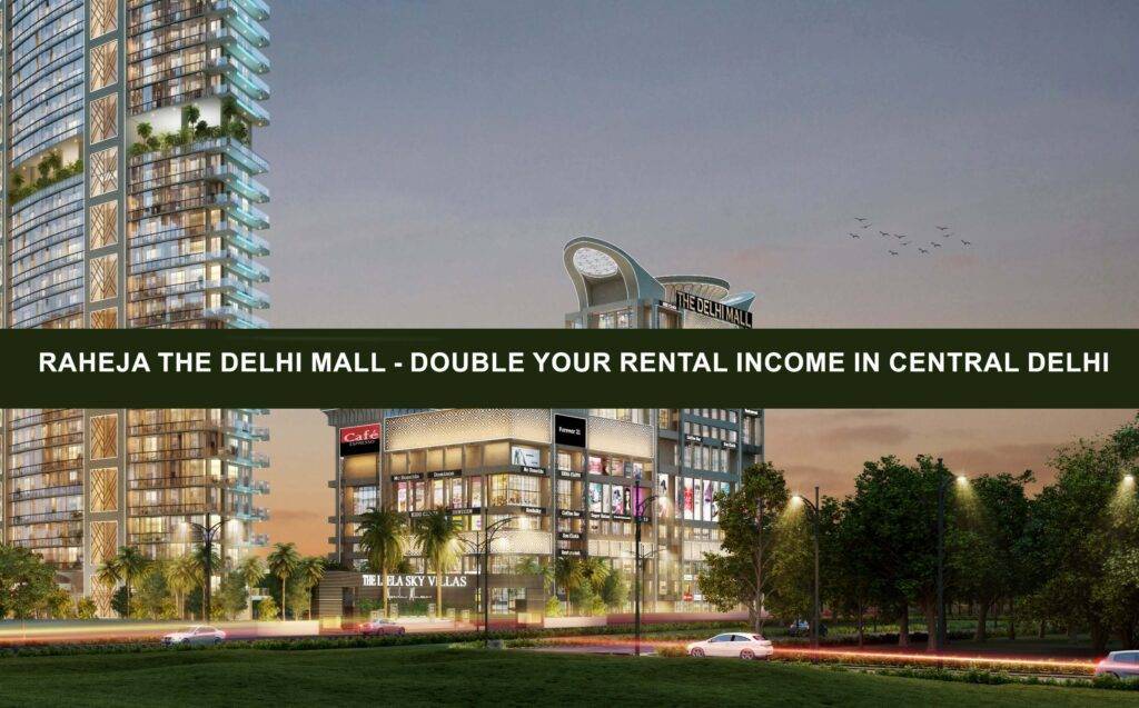 Raheja The Delhi Mall - Double Your Rental Income in Central Delhi 1
