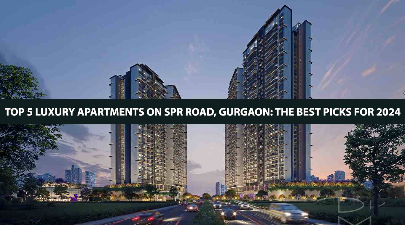 Top 5 Luxury Apartments on SPR Road, Gurgaon The Best Picks for 2024