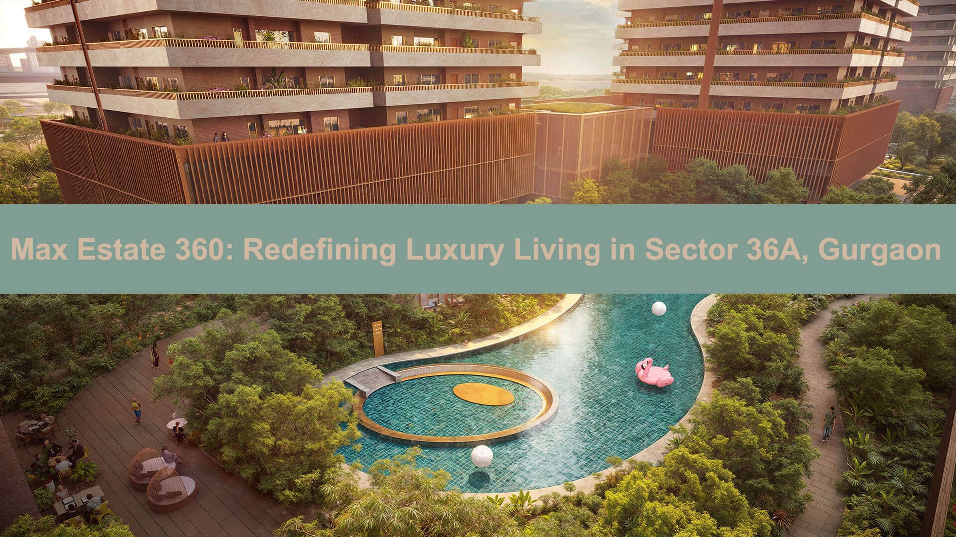 Max Estate 360 Redefining Luxury Living in Sector 36A, Gurgaon