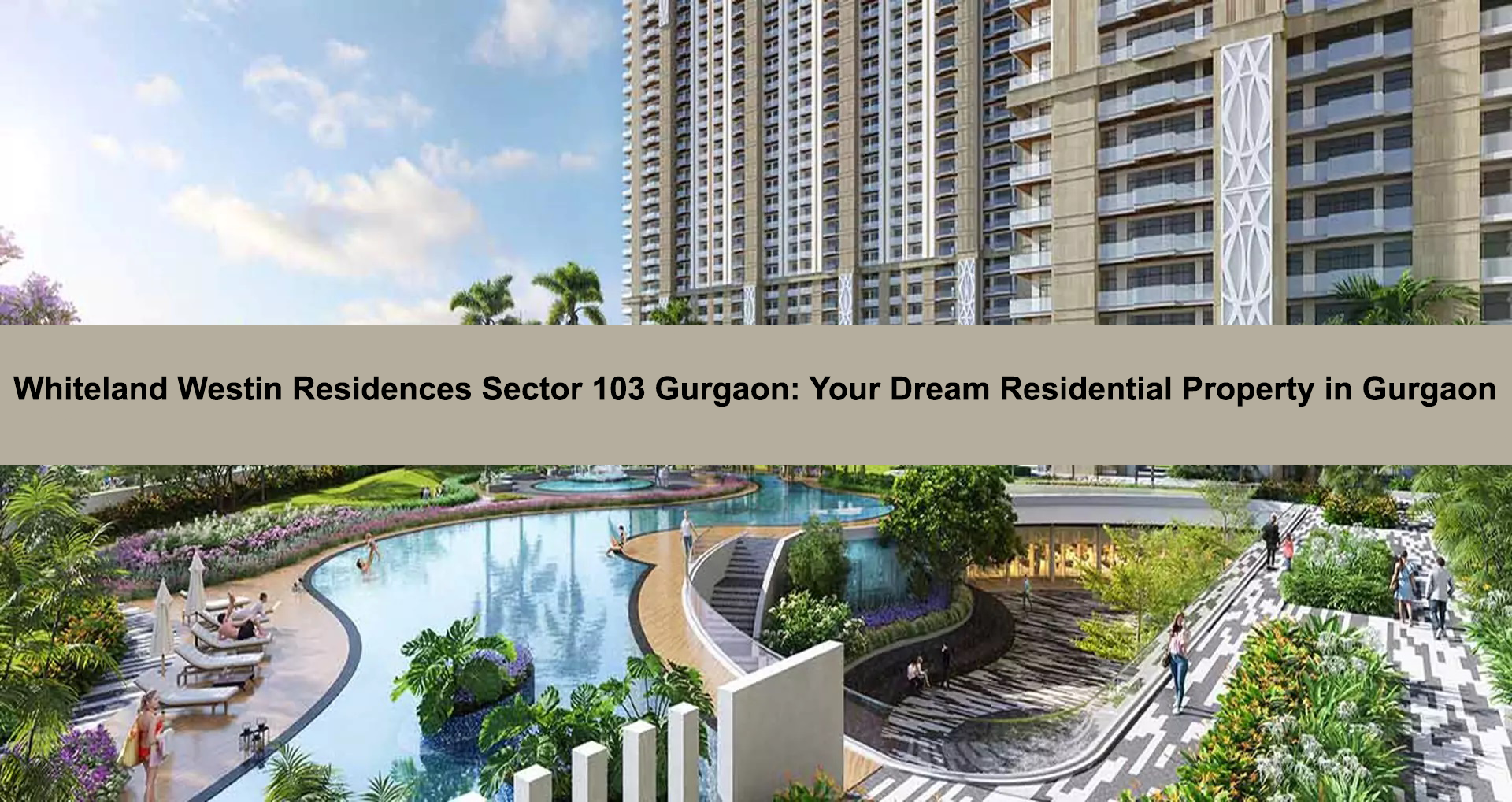 Whiteland Westin Residences Sector 103 Gurgaon Your Dream Residential Property in Gurgaon