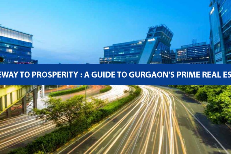 Gateway to Prosperity A Guide to Gurgaon's Prime Real Estate