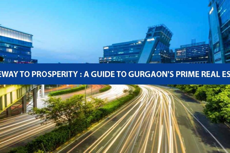 Gateway to Prosperity A Guide to Gurgaon's Prime Real Estate