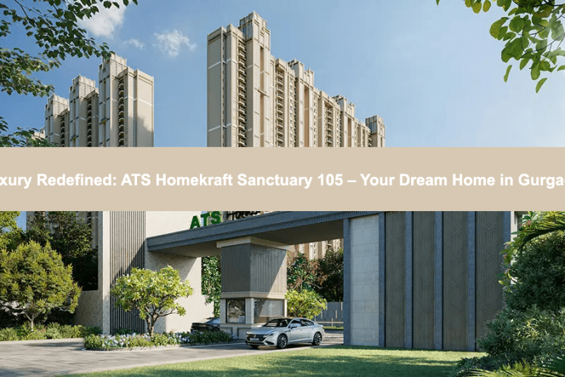 Luxury Redefined ATS Homekraft Sanctuary 105 – Your Dream Home in Gurgaon