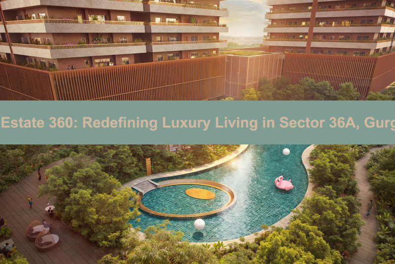 Max Estate 360 Redefining Luxury Living in Sector 36A, Gurgaon